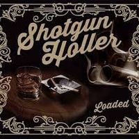 Loaded by Shotgun Holler