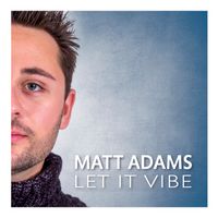 Let It Vibe by Matt Adams 