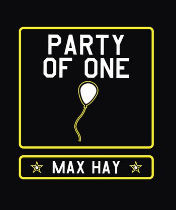 Tee Shirt to promote "Party of One" by Max Hay
