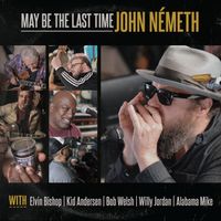 May Be the Last Time by John Nemeth