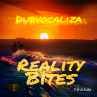 REALITY BITES by Dubvocaliza