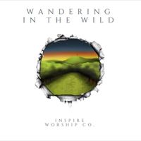 Wandering in the Wild by Inspire Worship Co. 