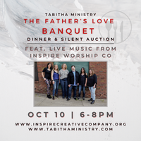 Inspire Worship Co. @ Tabitha Ministry "The Father's Love" Banquet