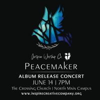 Inspire Worship Co. "PEACEMAKER" Album Release Concert
