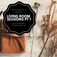Living Room Sessions Part 1 with Inspire Worship Co