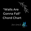 Walls Are Gonna Fall Chord Chart