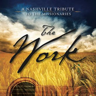 The Work - A Nashville Tribute to the Missionaries, 2011