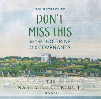 Sound Track to DON'T MISS THIS in the Doctrine and Covenants, with Emily Belle Freeman and David Butler