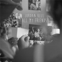 All My Friends by Jordan Bell 