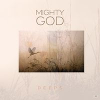 MIGHTY GOD  by Deeps 