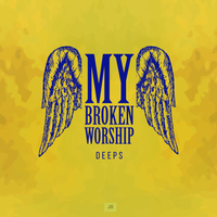 MY BROKEN WORSHIP  by DEEPS 