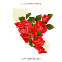 California Roses by Jeff Livingstone