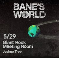 Banes World @ Giant Rock Meeting Room 