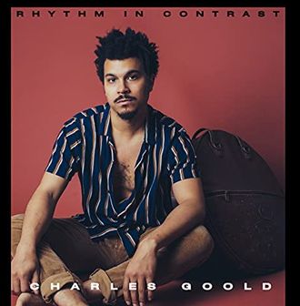 Charles Goold | Rhythm In Contrast 2022