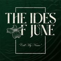 Call My Name by The Ides of June