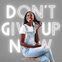 Don't Give Up Now by Damara Melissa