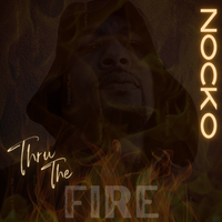 Thru The FIRE by Nocko