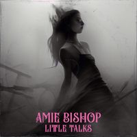 Little Talks by Amie Bishop