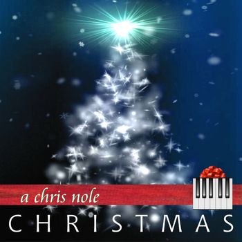 A Chris Nole Christmas - a re-release of some previously released recordings with some newly added tracks in 2014
