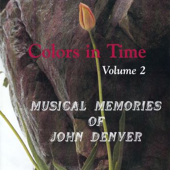 Colors In Time - Musical Memories of John Denver, Volume 2 (Recorded and released by Nole & Huttlinger in 1999)
