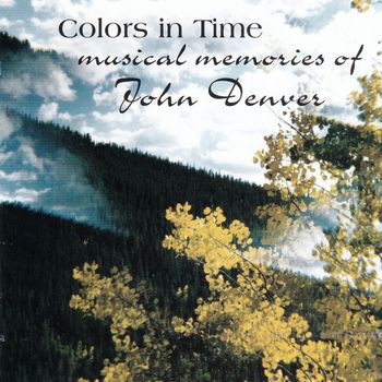 Colors In Time - Musical Memories of John Denver (Recorded and released by Nole & Huttlinger in 1998)
