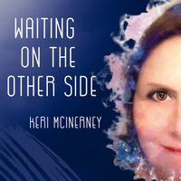 WAITING ON THE OTHER SIDE by KERI McINERNEY