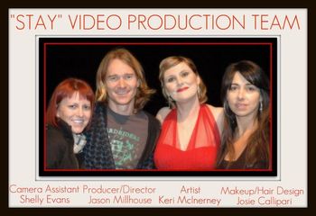 'STAY' VIDEO PRODUCTION TEAM Keri after filming her latest video single "Stay", seen here with (from L to R) Shelly Evans (Camera Production Assistant); Jason Millhouse (Producer, Director, Cameraman and Editing) Keri and Josie Callipari (Makeup and Hair). Everyone did an amazing job! Check out the end result on my video page onsite.
