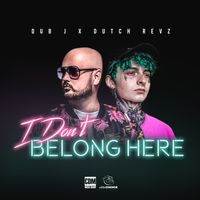 I Don't Belong Here by Dub J & Dutch Revz