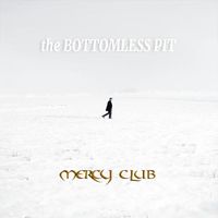 the BOTTOMLESS PIT by MERCY CLUB