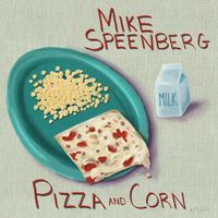 Pizza and Corn by Mike Speenberg