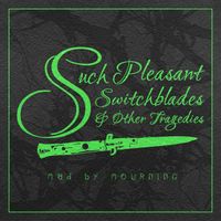 Such Pleasant Switchblades & Other Tragedies: CD [PRE-ORDER] + FREE SIGNED PHOTO