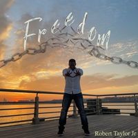 Freedom (New Release) by Robert Taylor Jr
