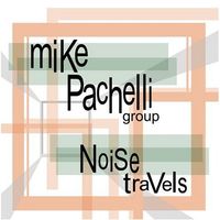 Noise Travels by Mike Pachelli