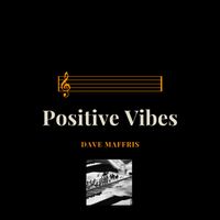 Positive Vibes by Dave Maffris