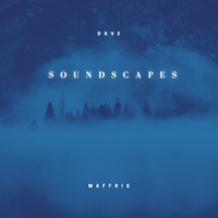 Soundscapes by Dave Maffris