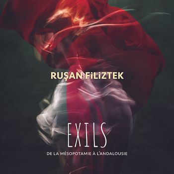 Ruşan Filiztek - Exils (out Sept 24)
