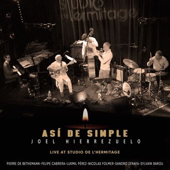 Joel Hierrezuelo "Así De Simple" with Pierre de Bethmann, Nicolas Folmer...
