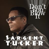 "Don't You Blow It" by Sargent Tucker