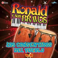 Los Consentidos Del Pueblo Vol. 10 de Ronald y Sus Bravos