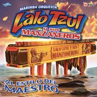 Al Estilo Del Maestro de Marimba Orquesta Lalo Tzul y sus Manzaneros
