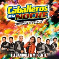 Llegandole A Mi Gente de Los Caballeros De La Noche