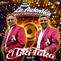 El Tiki Taka Vol. 11 de Banda La Autentica del Compa Jacinto