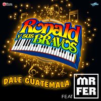 Dale Guatemala de Ronald y sus Bravos