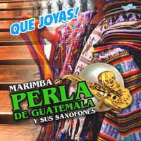 ¡Que Joyas! de Marimba Perla De Guatemala
