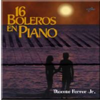 16 Boleros en Piano de Vicente Ferrer Jr.