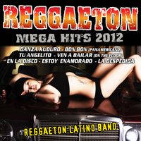 Reggaeton Mega Hits 2012 de Reggaeton Latino Band