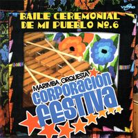 Baile Ceremonial De Mi Pueblo No. 6 de Marimba Orquesta Corporación Festiva