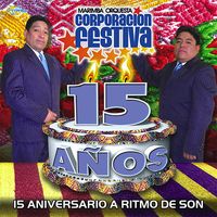 15 Aniversario En Ritmo De Son de Marimba Corporacion Festiva