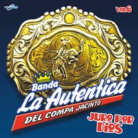 Juro Por Dios Vol. 6 de Banda La Autentica Del Compa Jacinto