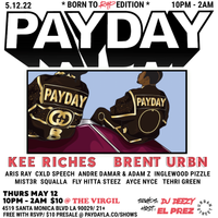 PAYDAY LA WITH KEE RICHES // BRENT URBN // CLXD SPEECH // INGLEWOOD PIZZLE 
